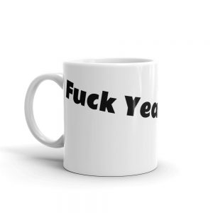 Fuck Yeah Coffee Mug