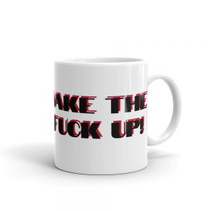 Wake the Fuck Up! Coffee Mug